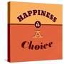 Happiness Is a Choice-Lorand Okos-Stretched Canvas