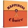 Happiness Is a Choice-Lorand Okos-Stretched Canvas