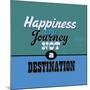 Happiness Is a Journey Not a Destination 1-Lorand Okos-Mounted Art Print