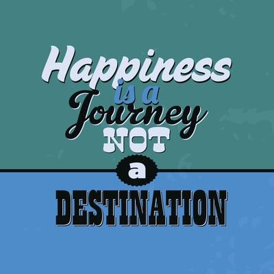 'Happiness Is a Journey Not a Destination 1' Prints Lorand Okos
