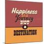 Happiness Is a Journey Not a Destination-Lorand Okos-Mounted Art Print