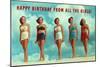 Happy Birthday from all the Girls, Bathing Beauties-null-Mounted Art Print