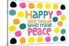 Happy Dots- Make Peace-null-Stretched Canvas