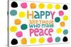Happy Dots- Make Peace-null-Stretched Canvas