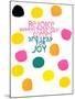 Happy Dots- Rejoice-null-Mounted Giclee Print