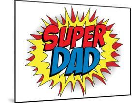 Happy Father Day Super Hero Dad-gubh83-Mounted Art Print