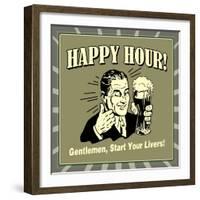 Happy Hour! Gentlemen, Start Your Livers!-Retrospoofs-Framed Premium Giclee Print