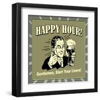 Happy Hour! Gentlemen, Start Your Livers!-Retrospoofs-Framed Premium Giclee Print