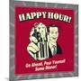 Happy Hour! Go Ahead, Pour Yourself Some Dinner!-Retrospoofs-Mounted Poster