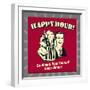 Happy Hour! Go Ahead, Pour Yourself Some Dinner!-Retrospoofs-Framed Premium Giclee Print