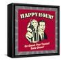 Happy Hour! Go Ahead, Pour Yourself Some Dinner!-Retrospoofs-Framed Stretched Canvas