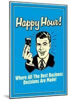 Happy Hour Where All Best Business Decisions Made Funny Retro Poster-null-Mounted Poster