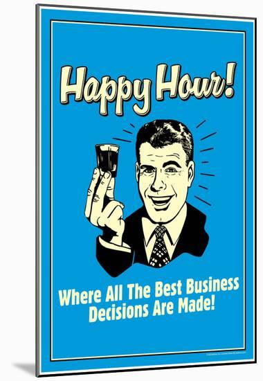 Happy Hour Where All Best Business Decisions Made Funny Retro Poster-null-Mounted Poster