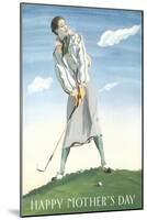 Happy Mother's Day, Lady Golfer-null-Mounted Art Print