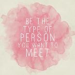 Motivating Quote - Be the Type of Person You Want to Meet-happydancing-Art Print