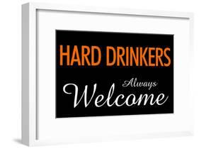 Hard Drinkers Always Welcome-null-Framed Poster