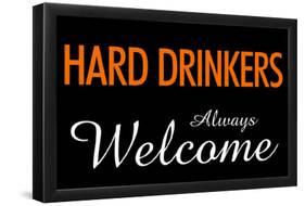 Hard Drinkers Always Welcome-null-Framed Poster
