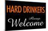 Hard Drinkers Always Welcome-null-Mounted Poster