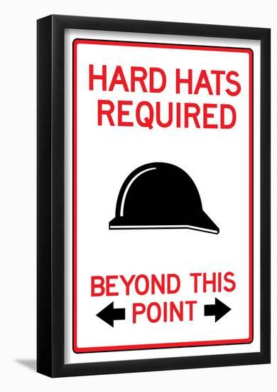 Hard Hats Required Past This Point Sign Poster-null-Framed Poster