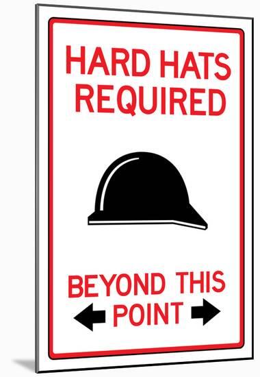 Hard Hats Required Past This Point Sign Poster-null-Mounted Poster