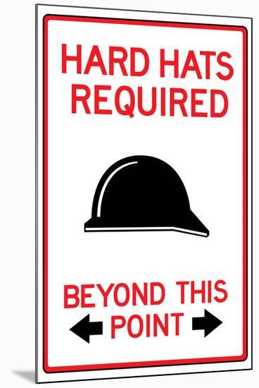 Hard Hats Required Past This Point Sign Poster-null-Mounted Poster