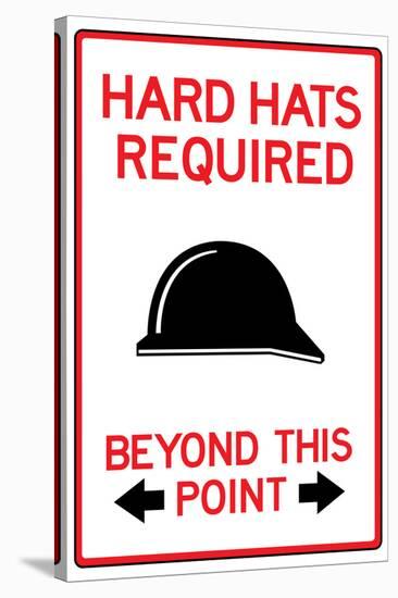 Hard Hats Required Past This Point Sign Poster-null-Stretched Canvas