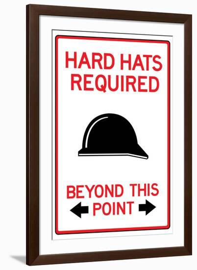 Hard Hats Required Past This Point-null-Framed Art Print