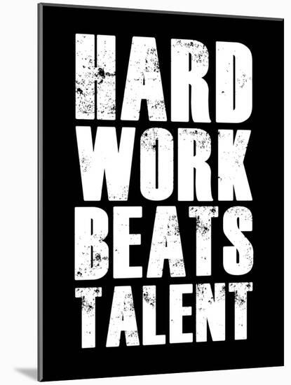 Hard Work Beats Talent-null-Mounted Art Print