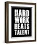 Hard Work Beats Talent-null-Framed Premium Giclee Print