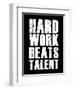 Hard Work Beats Talent-null-Framed Premium Giclee Print