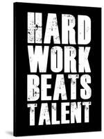 Hard Work Beats Talent-null-Stretched Canvas