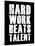 Hard Work Beats Talent-null-Stretched Canvas