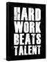 Hard Work Beats Talent-null-Framed Stretched Canvas