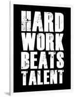 Hard Work Beats Talent-null-Framed Art Print