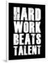 Hard Work Beats Talent-null-Framed Art Print