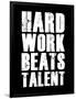 Hard Work Beats Talent-null-Framed Art Print