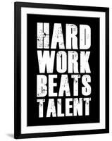 Hard Work Beats Talent-null-Framed Art Print