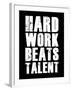 Hard Work Beats Talent-null-Framed Art Print