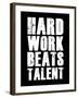 Hard Work Beats Talent-null-Framed Art Print