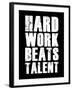 Hard Work Beats Talent-null-Framed Art Print