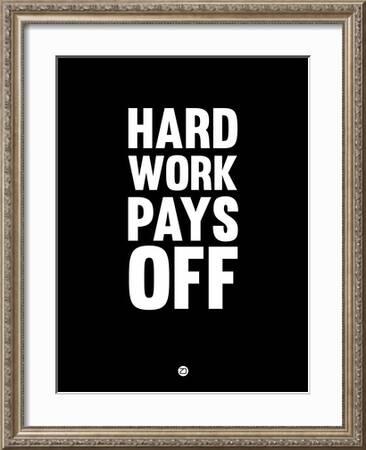 Hard Work Pays Off 1 Art Naxart Allposters Com