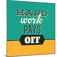 Hard Work Pays Off-Lorand Okos-Mounted Art Print