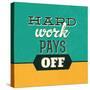 Hard Work Pays Off-Lorand Okos-Stretched Canvas