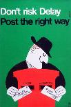 Don't Risk Delay - Post the Right Way-Harry Stevens-Art Print