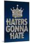 Haters Gonna Hate Blue Bling Poster-null-Mounted Poster