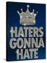 Haters Gonna Hate Blue Bling Poster-null-Stretched Canvas