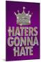 Haters Gonna Hate Purple Bling-null-Mounted Poster