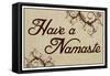 Have A Namaste-null-Framed Stretched Canvas