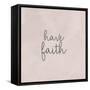 Have Faith-Ann Bailey-Framed Stretched Canvas