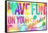 Have Fun On Your Bday-Enrique Rodriguez Jr.-Framed Stretched Canvas